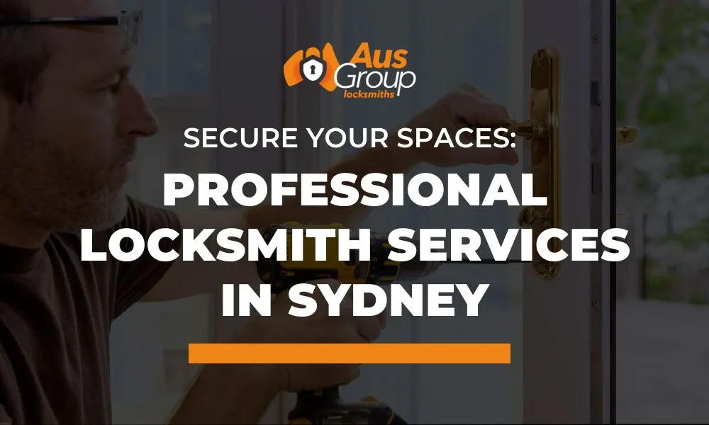 secure-your-spaces-professional-locksmith-services-in-sydney
