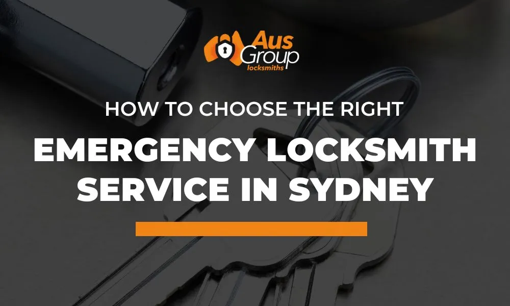 how to choose the right emergency locksmith service in sydney